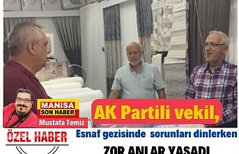 AK Partili vekil, esnaf gezisinde  sorunları dinlerken zor anlar yaşadı
