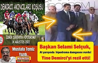 Başkan Selami Selçuk, at yarışında hipodroma damgasını vurdu! Yine Demirciyi rezil etti!