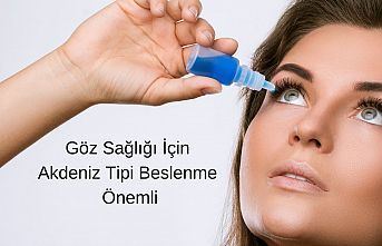 Göz Sağlığı İçin Akdeniz Tipi Beslenme Önemli