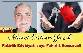 Fakirlik Edebiyatı veya Fakirlik Sömürüsü / Ahmet Orhan Yazdı...