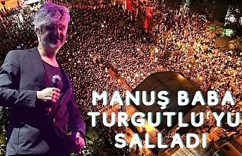Manuş Baba hop oturttu, hop kaldırdı
