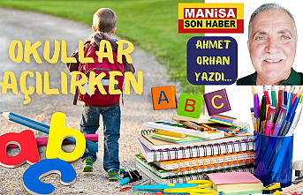 Okullar Açılırken / Ahmet Orhan Yazdı...