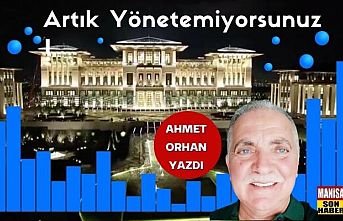 Artık Yönetemiyorsunuz! / Ahmet Orhan Yazdı...