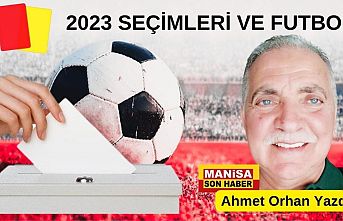 2023 Seçimleri ve Futbol / Ahmet Orhan Yazdı