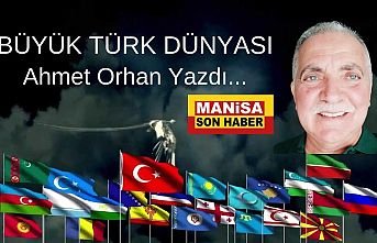Büyük Türk Dünyası / Ahmet Orhan Yazdı...