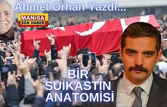 Bir Suikastın Anatomisi / Ahmet Orhan Yazdı...