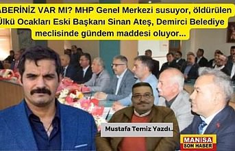 HABERİNİZ VAR MI? MHP Genel Merkezi susuyor, öldürülen Ülkü Ocakları Eski Başkanı Sinan Ateş, Demirci Belediye meclisinde gündem maddesi oluyor