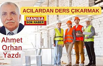 Acılardan Ders Çıkarmak / Ahmet Orhan Yazdı...