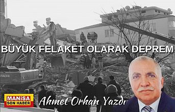 Büyük Felaket Olarak Deprem / Ahmet Orhan Yazdı...