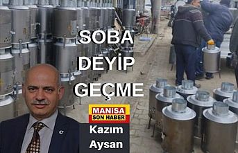 Soba Deyip Geçme / Kazım Aysan Yazdı...
