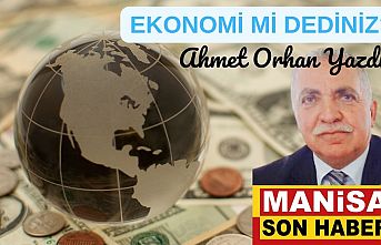 Ekonomi mi dediniz? / Ahmet Orhan Yazdı...