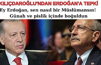 Kılıçdaroğlu'ndan Erdoğan'a tepki! Ey Erdoğan, sen nasıl bir Müslümansın! Günah ve pislik içinde boğuldun