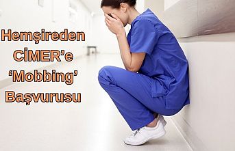 Hemşireden CİMER’e ‘Mobbing’ Başvurusu