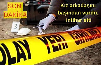 SON DAKİKA! Kız arkadaşını başından vurdu, intihar etti