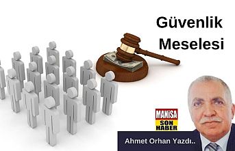 Güvenlik Meselesi / Ahmet Orhan Yazdı...