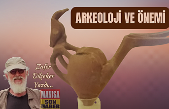 Arkeoloji Ve Önemi / Zafer Dilşeker Yazdı...