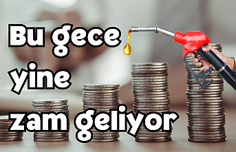 Bu gece yine zam geliyor