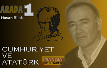 Cumhuriyet ve Atatürk / Hasan Bilek Yazdı...
