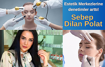 Estetik Merkezlerine denetimler arttı! Sebep Dilan Polat