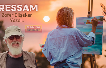 Ressam / Zafer Dilşeker Yazdı...
