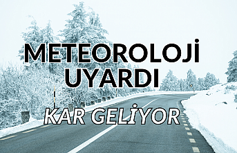 Meteoroloji uyardı! Kar geliyor