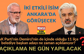 AK Parti'nin Demirci'nin de içinde olduğu 11 ilçe belediye başkan adayı ne zaman açıklanıyor?