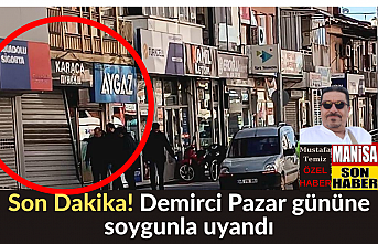 Son Dakika! Demirci Pazar gününe soygunla uyandı