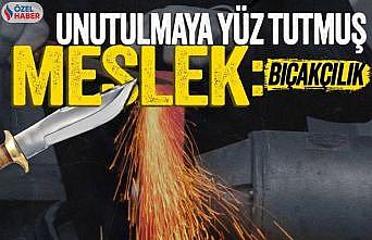 Unutulmaya yüz tutmuş meslek: Bıçakçılık