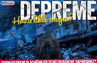 Yarın deprem olacağını bilseniz bugün ne yapardınız?