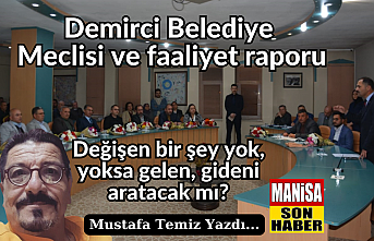 Demirci Belediye Meclisi ve faaliyet raporu! Değişen bir şey yok, yoksa gelen, gideni aratacak mı?