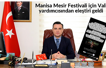 Manisa Mesir Festivali için Vali yardımcısından eleştiri geldi
