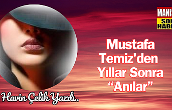 Mustafa Temiz'den Yıllar Sonra Anılar
