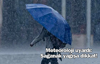 Meteoroloji uyardı: Sağanak yağışa dikkat!