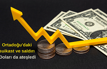 Ortadoğu'daki suikast ve saldırı Doları da ateşledi