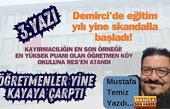 (3.yazı) Demirci'de eğitim yılı yine skandalla başladı! Öğretmenler yine kayaya çarptı /  Mustafa Temiz Yazdı...