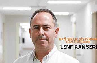 Bağışıklık sisteminin gizli düşmanı 'lenf kanseri'