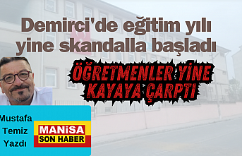 Demirci'de eğitim yılı yine skandalla başladı! Öğretmenler yine kayaya çarptı! / Mustafa Temiz Yazdı....
