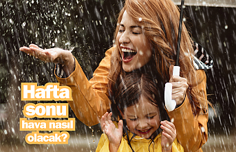 Hafta sonu hava nasıl olacak?