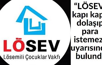 LÖSEV'den sahtekârlık uyarısı!  “LÖSEV kapı kapı dolaşıp para istemez” uyarısında bulundu