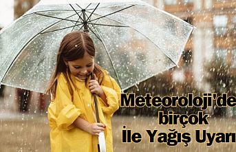 Meteoroloji'den birçok ile yağış uyarısı