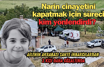 Narin cinayetini kapatmak için süreci kim yönlendirdi? Ailenin akrabası sahte ihbarcılardan 2 kişi daha gözaltında