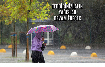 Tedbirinizi alın yağışlar devam edecek!