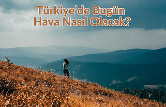 Türkiye'de bugün hava nasıl olacak?