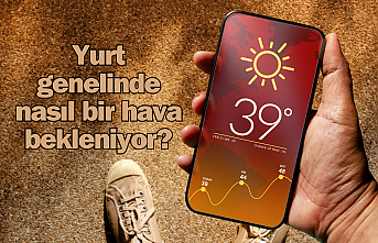 Yurt genelinde nasıl bir hava bekleniyor?