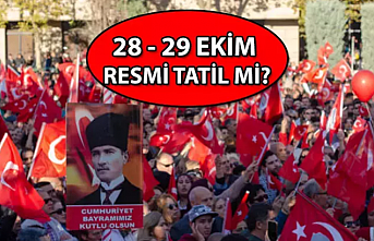 28 Ekim yarım gün mü, tatil mi? 29 Ekim Cumhuriyet Bayramı resmi tatil mi?
