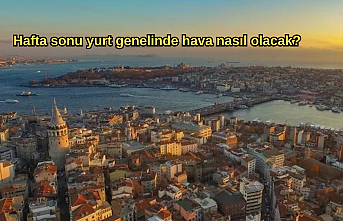 Hafta sonu yurt genelinde hava nasıl olacak?
