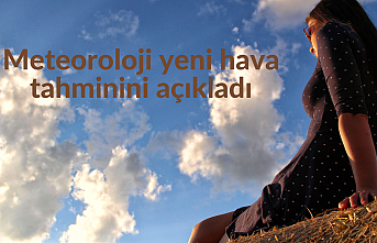 Meteoroloji yeni hava tahminini açıkladı