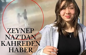 Zeynep Naz'dan kahreden haber