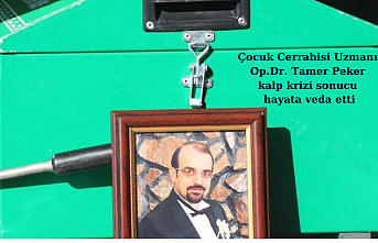 Çocuk Cerrahisi Uzmanı Op.Dr. Tamer Peker kalp krizi sonucu hayata veda etti