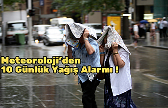 Meteoroloji'den 10 Günlük Yağış Alarmı !